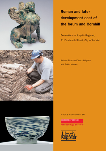 Roman and later development east of the forum and Cornhill: excavations at Lloyd’s Register, 71 Fenchurch Street, City of London
