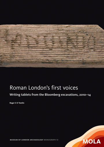 Roman London's first voices Writing tablets from the Bloomberg excavations, 2010-14 (c)MOLA