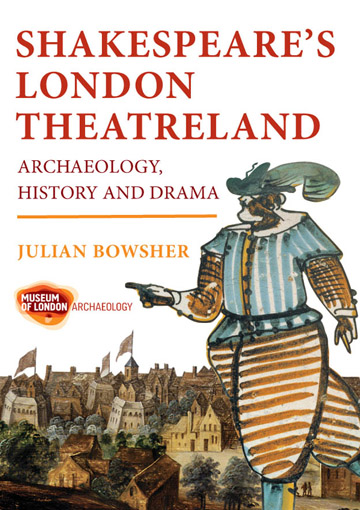 Shakespeare’s London theatreland: archaeology, history and drama