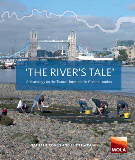 ‘The river’s tale’: archaeology on the Thames foreshore in Greater London ‘The river’s tale’: archaeology on the Thames foreshore in Greater London